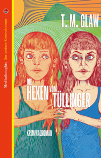 Die Hexen vom Tüllinger - T.M. Glaw - E-Book