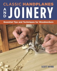 Classic Handplanes and Joinery - Scott Wynn - E-Book