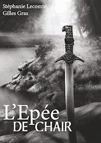 L'épée de chair - Stéphanie Lecomte - E-Book