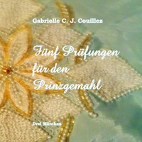 Fünf Prüfungen für den Prinzgemahl - Gabrielle C. J. Couillez - E-Book
