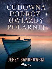 Cudowna podróż Gwiazdy Polarnej - Jerzy Bandrowski - E-Book