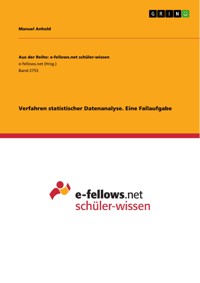 Verfahren statistischer Datenanalyse. Eine Fallaufgabe - Manuel Anhold - E-Book