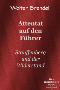 Attentat auf den Führer - Walter Brendel - E-Book