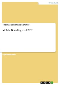 Mobile Branding via UMTS - Thomas Johannes Schäfer - E-Book