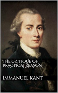 The Critique of Practical Reason - Immanuel Kant - E-Book