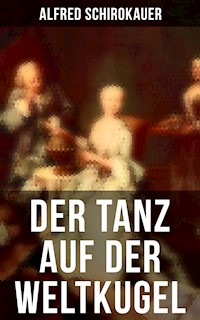 Der Tanz auf der Weltkugel - Alfred Schirokauer - E-Book