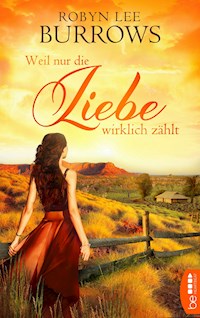 Weil nur die Liebe wirklich zählt - Robyn Lee Burrows - E-Book