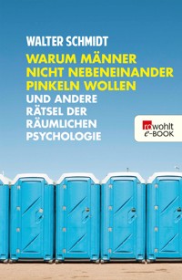 Warum Männer nicht nebeneinander pinkeln wollen - Walter Schmidt - E-Book