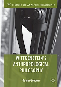 Wittgenstein's Anthropological Philosophy - Gunter Gebauer - E-Book