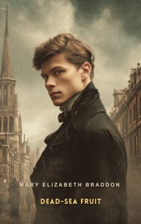 Dead-Sea Fruit - Mary Elizabeth Braddon - E-Book