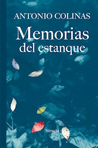 Memorias del estanque - Antonio Colinas - E-Book