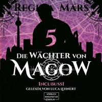 Incubussi - Die Wächter von Magow, Band 5 (ungekürzt) - Regina Mars - Hörbuch