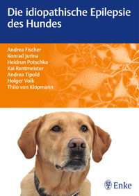 Die idiopathische Epilepsie des Hundes - Andrea Fischer - E-Book
