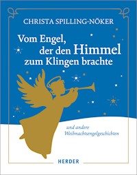 Vom Engel, der den Himmel zum Klingen brachte - Christa Spilling-Nöker - E-Book + Hörbuch