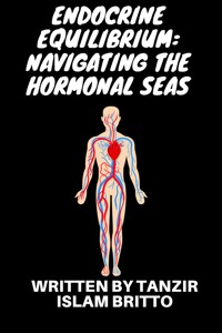 Endocrine Equilibrium: Navigating the Hormonal Seas - Tanzir Islam Britto - E-Book