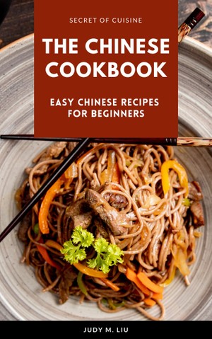 The Chinese Cookbook - Judy M. Liu - E-Book