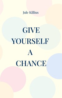 Give yourself a Chance - Jule Killius - E-Book