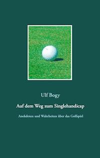 Auf dem Weg zum Singlehandicap - Ulf Bogy - E-Book
