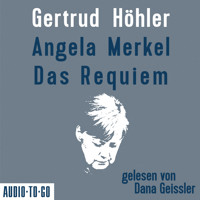 Angela Merkel - Das Requiem (Ungekürzt) - Gertrud Höhler - Hörbuch