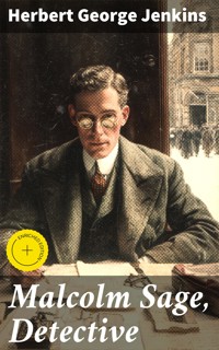Malcolm Sage, Detective - Herbert George Jenkins - E-Book