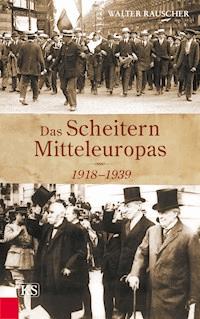 Das Scheitern Mitteleuropas - Walter Rauscher - E-Book