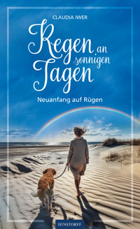 Regen an sonnigen Tagen - Claudia Iwer - E-Book