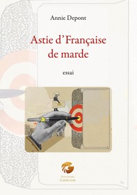 Astie d'Française de marde - Annie Depont - E-Book
