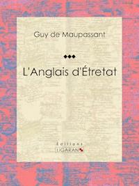 L'Anglais d'Étretat - Guy de Maupassant - E-Book