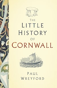 The Little History of Cornwall - Paul Wreyford - E-Book