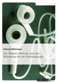Die Tomatis-Methode und ihre Bedeutung für die Heilpädagogik - Simone Wehmeyer - E-Book
