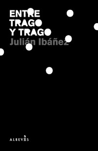 Entre trago y trago - Julián Ibáñez - E-Book