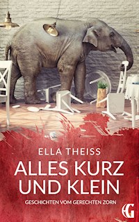 Alles kurz und klein - Ella Theiss - E-Book