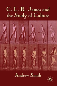 C.L.R. James and the Study of Culture - A. Smith - E-Book