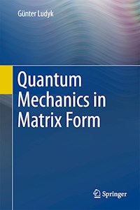 Quantum Mechanics in Matrix Form - Günter Ludyk - E-Book