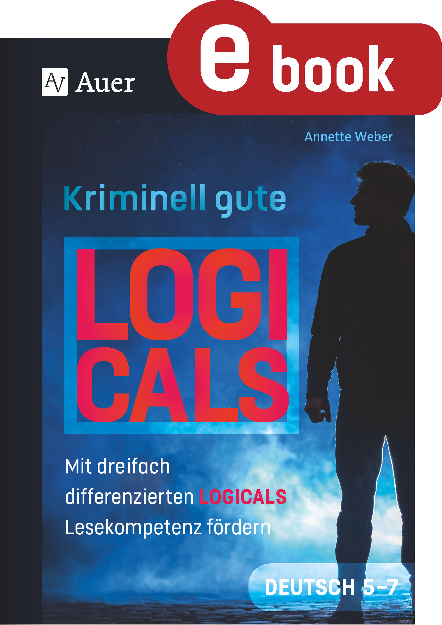 Kriminell gute Logicals Deutsch 5-7 - Weber Annette - E-Book