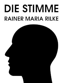Die Stimme - Rainer Maria Rilke - E-Book