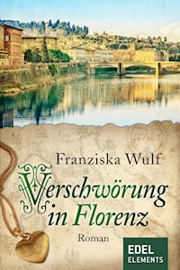 Verschwörung in Florenz - Franziska Wulf - E-Book