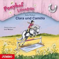Ponyhof Liliengrün. Clara und Camillo [Band 3] - Kelly McKain - Hörbuch