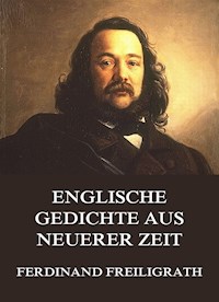 Englische Gedichte aus neuerer Zeit - Ferdinand Freiligrath - E-Book