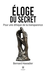 Éloge du secret - Bernard Hawadier - E-Book