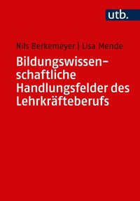 Bildungswissenschaftliche Handlungsfelder des Lehrkräfteberufs - Nils Berkemeyer - E-Book