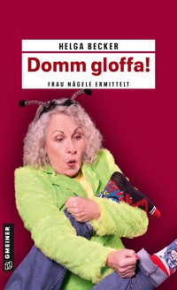Domm gloffa! - Helga Becker - E-Book