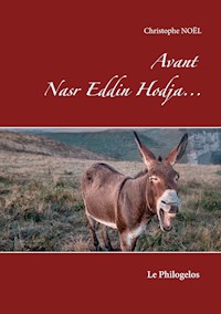 Avant Nasr Eddin Hodja... - Christophe Noel - E-Book