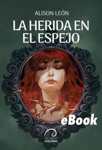 La Herida en el Espejo - Alison León - E-Book