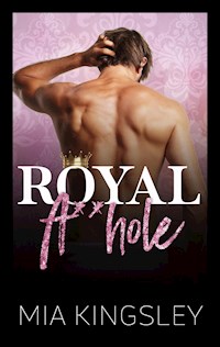 Royal A**hole - Mia Kingsley - E-Book