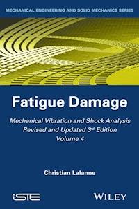 Mechanical Vibration and Shock Analysis, Volume 4, Fatigue Damage - Christian Lalanne - E-Book