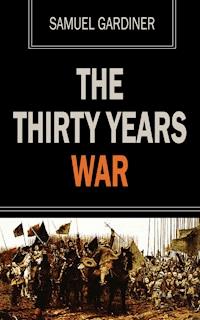 The Thirty Years War - Samuel Gardiner - E-Book