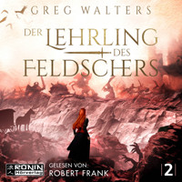 Der Lehrling des Feldschers - Die Feldscher Chroniken, Band 2 (ungekürzt) - Greg Walters - Hörbuch