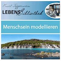 Lebens Bibliothek - Menschsein modellieren - - Hörbuch