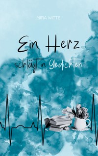 Ein Herz schlägt in Gedichten - Mira Witte - E-Book
